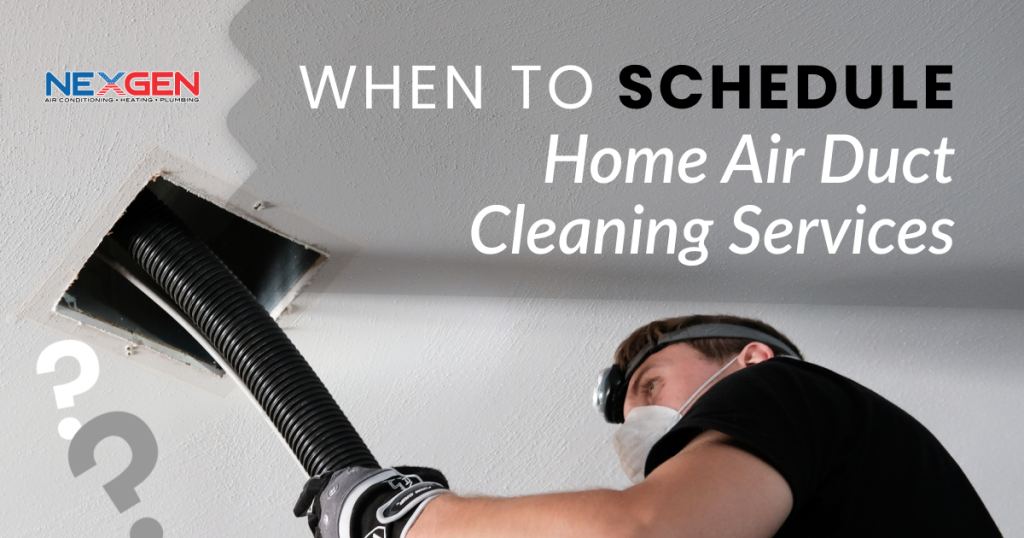 When to Schedule Duct Cleaning?